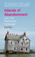 Islands Of Abandonment: Life In The PostHuman Landscape