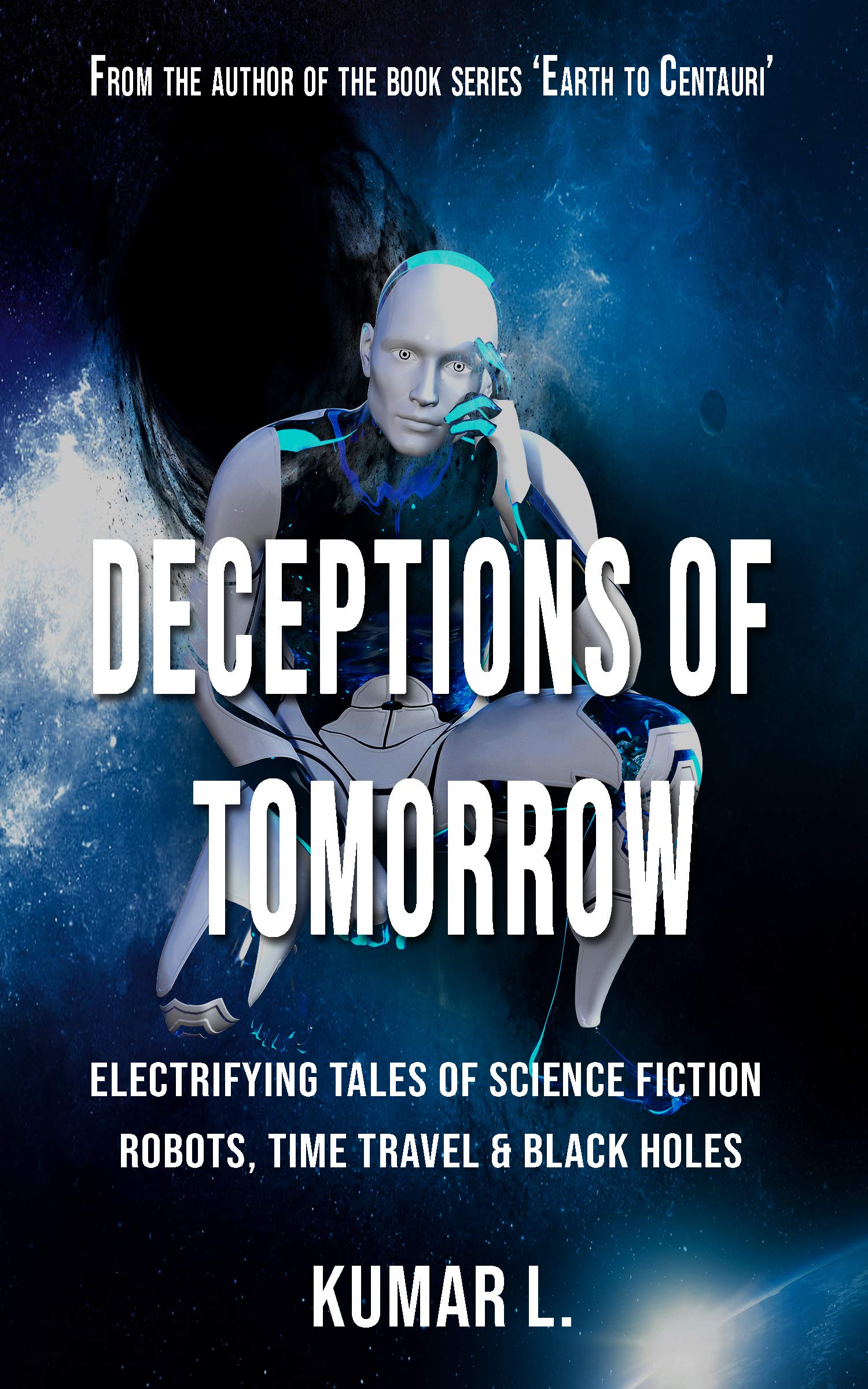 Deceptions of Tomorrow : Electrifying Tales of Science Fiction: Robots, Black Holes & Time Travel