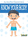 Know Your Body  My Very First Preschool Book