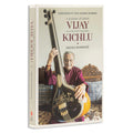 A Sculptor of Talent Vijay Kichlu: An Authorized Biography: Vol. 1