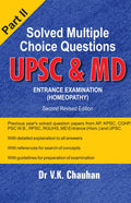 Solved Multiple Choice Question Upsc & Md Entrance Examination in Homeopathy  (Part 2) Second Revised Edition