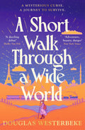 A Short Walk Through a Wide World: The spellbinding fantasy adventure