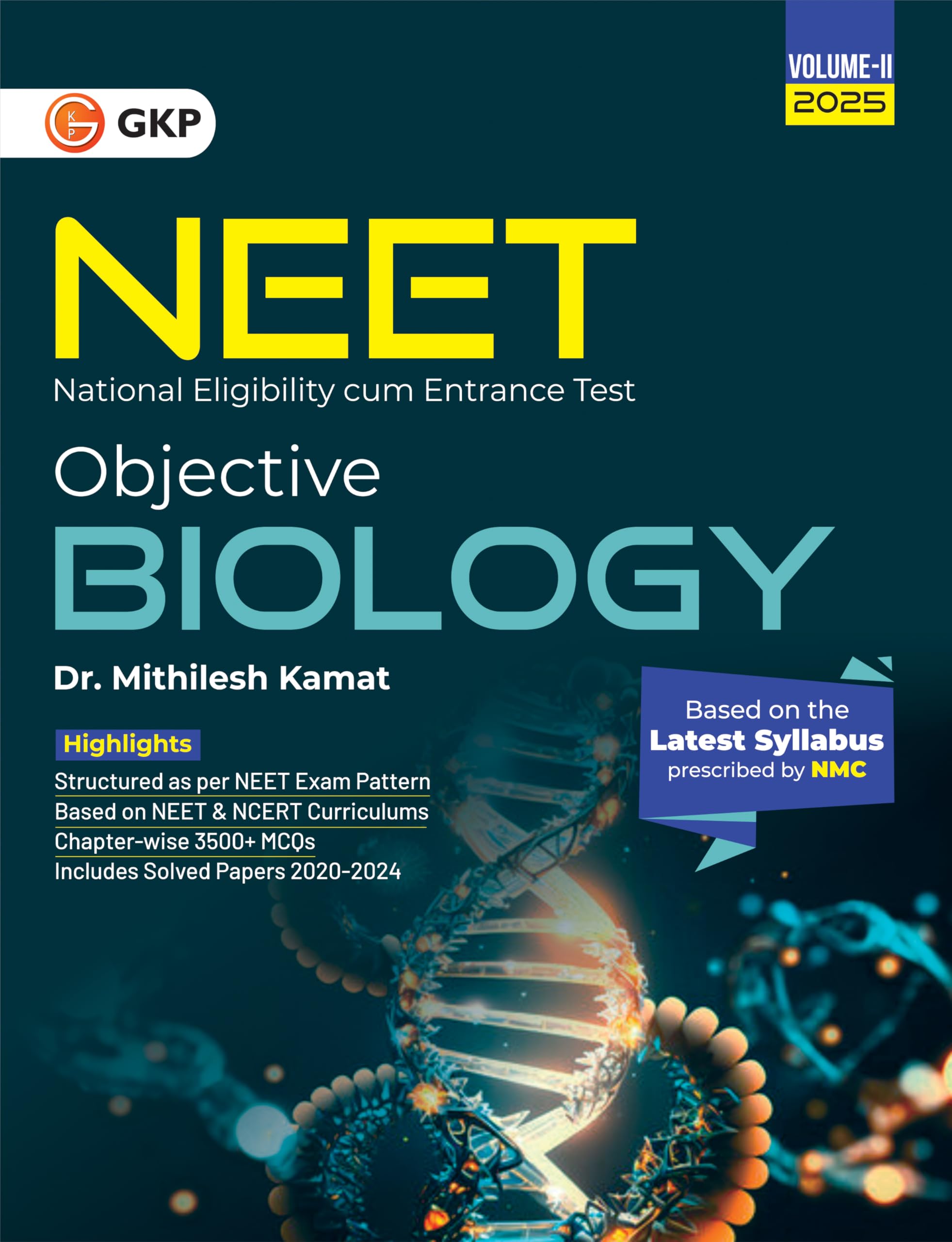 GKP NEET 2025 : Objective Biology Volume II by Dr. Mithilesh Kamat (Includes Solved Papers of 20202024 &3500+ Chapterwise MCQs