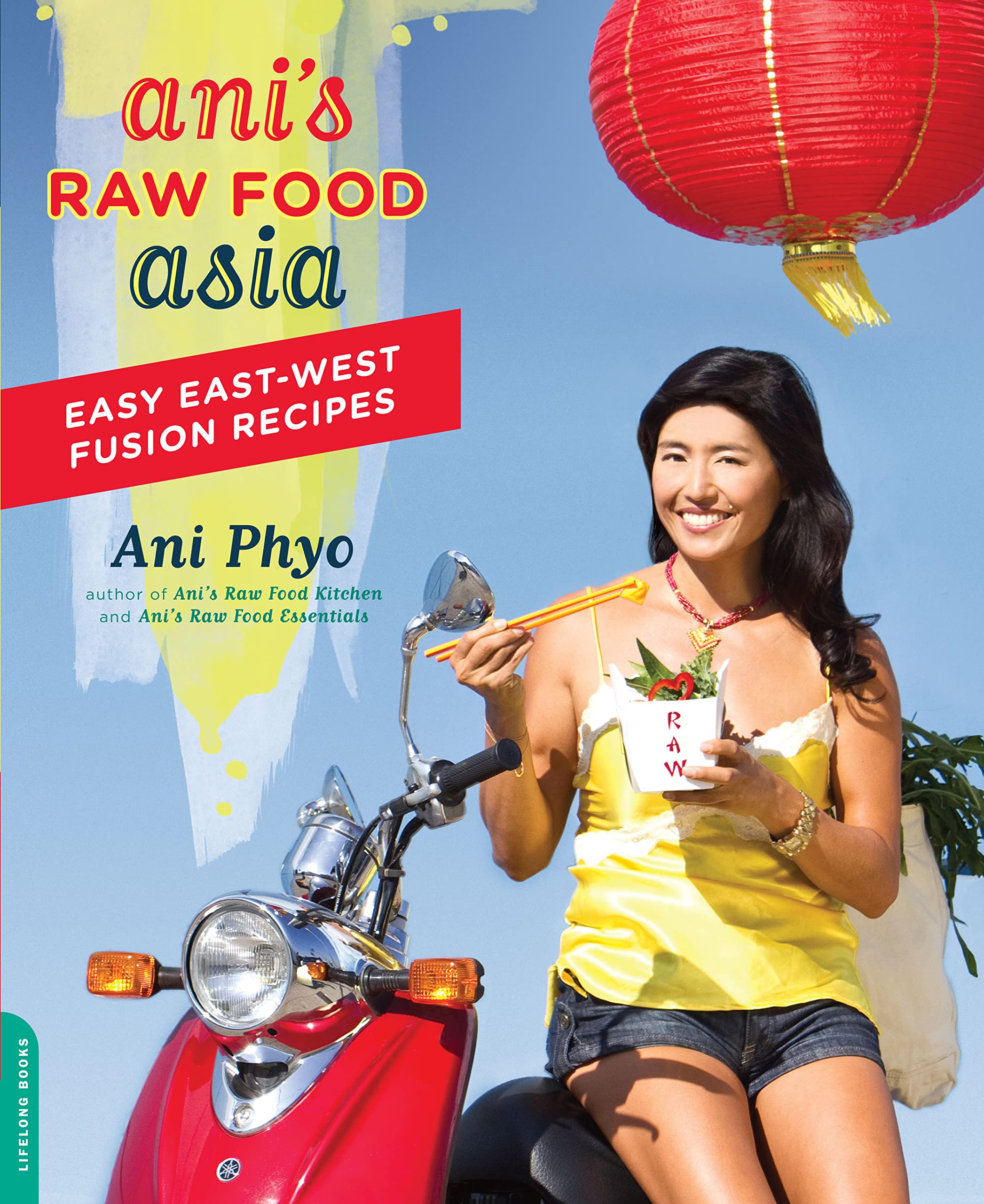 Anis Raw Food Asia: Easy EastWest Fusion Recipes the Raw Food Way