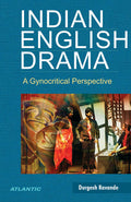 Indian English Drama: A Gynocritical Perspective