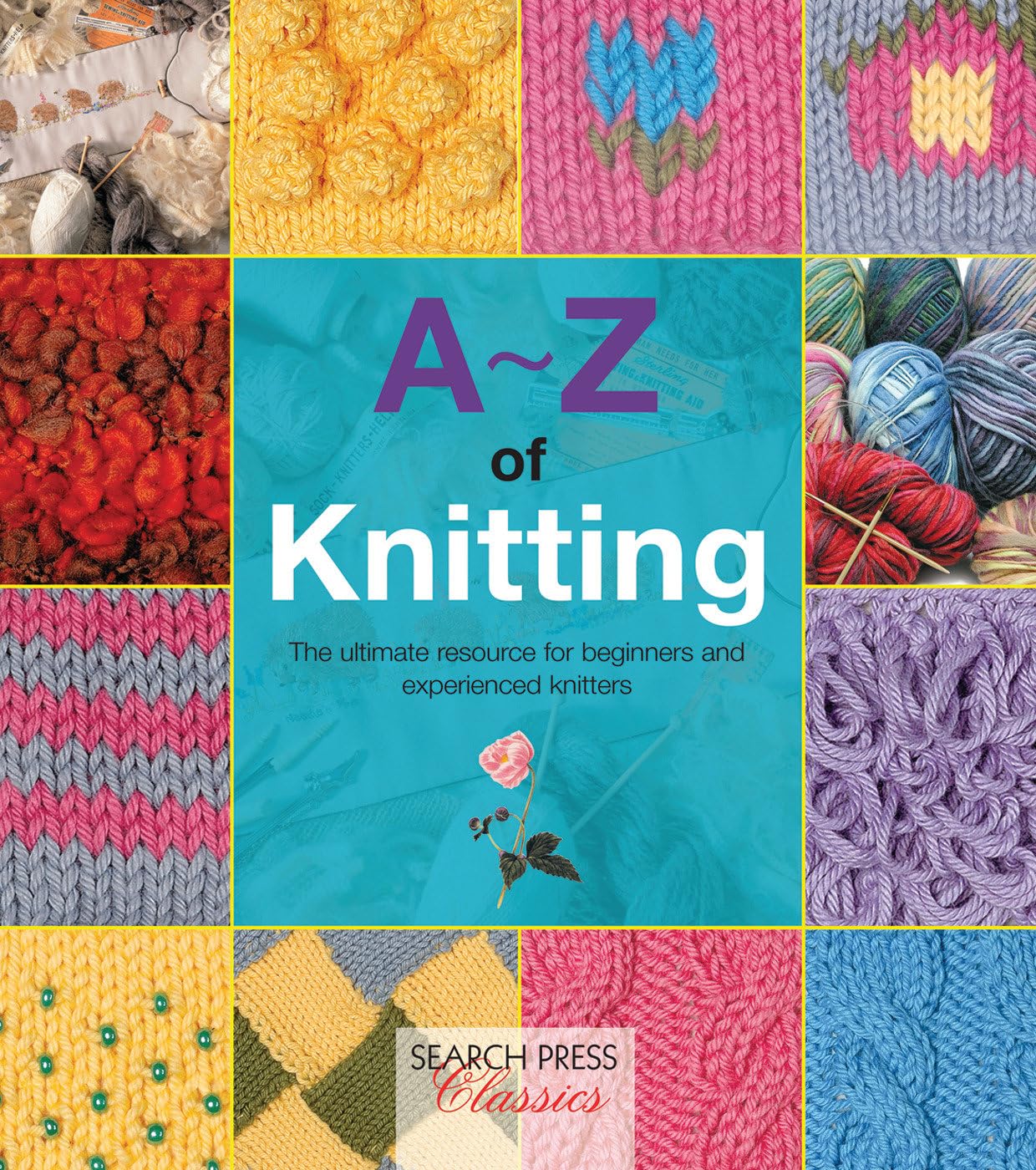 AZ of Knitting: The ultimate resource for beginners and experienced knitters (AZ of Needlecraft)