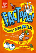 FACTopia!: Follow the Trail of 400 Facts [FACTopia!]