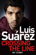 Luis Suarez  My Story: Crossing the Line