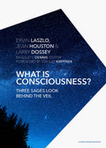 What is Consciousness?: Three Sages Look Behind the Veil (A New Paradigm Book)