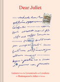 Dear Juliet: Letters from the Lovestruck and Lovelorn to Shakespeares Juliet in Verona (Valentines Day Gift, Romantic Gift, An
