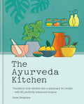 The Ayurveda Kitchen: Transform your kitchen into a sanctuary for health  with 80 perfectly balanced recipes