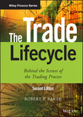 The Trade Lifecycle: Behind the Scenes of the Trading Process (The Wiley Finance Series)