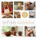 Simon Leachs Pottery Handbook: A Comprehensive Guide to Throwing Beautiful, Functional Pots