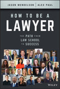 How to Be a Lawyer  The Path from Law School to Success