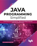 Java Programming Simplified: From Novice To Professional