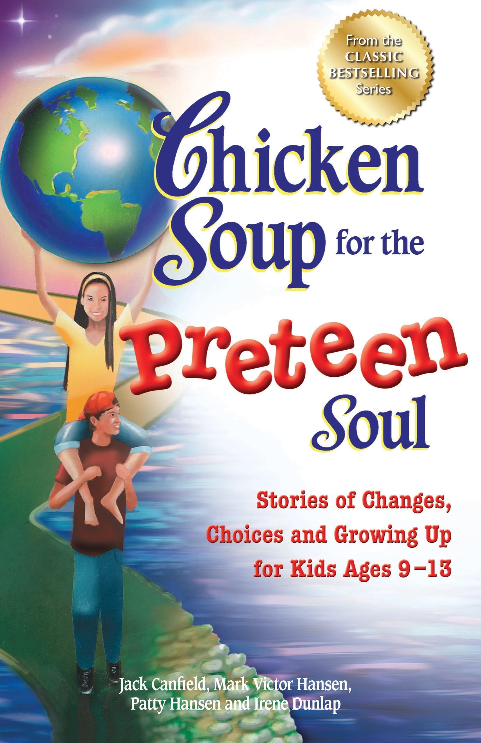 Chicken Soup for the Preteen Soul: Stories of Changes, Choices and Growing Up for Kids Ages 913 (Chicken Soup for the Soul)