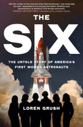 THE SIX (B PB): THE UNTOLD STORY OF AMERICAS FIRST WOMEN IN SPACE (Dillys Story)