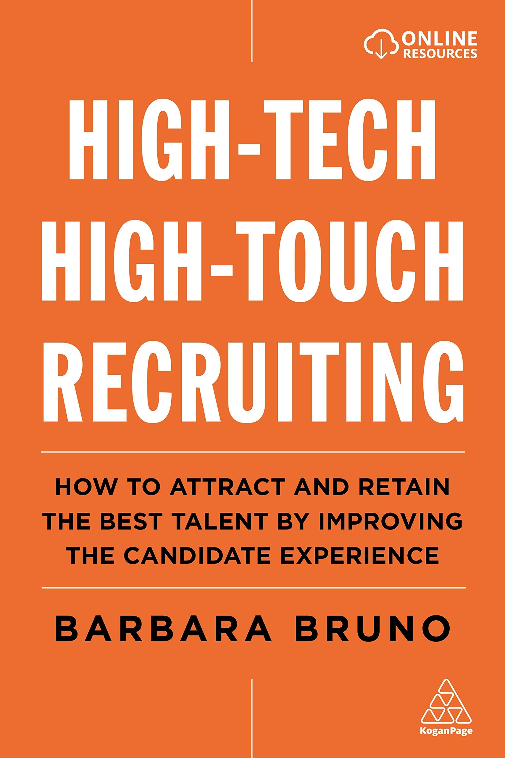 HighTech HighTouch Recruiting: How To Attract And Retain The Best Talent By Improving The Candidate Experience