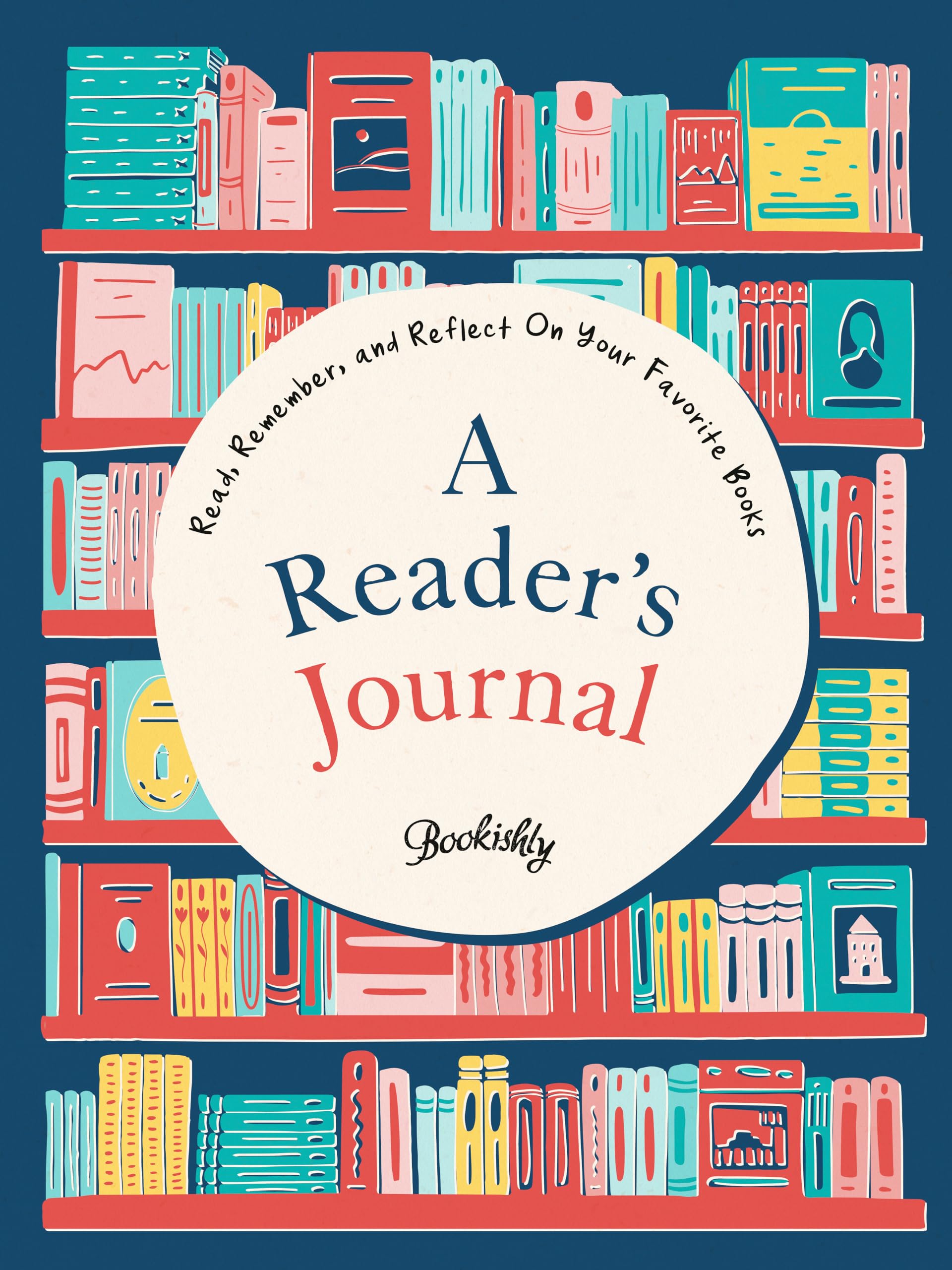 A Readers Journal: Read, Remember, and Reflect On Your Favorite Books