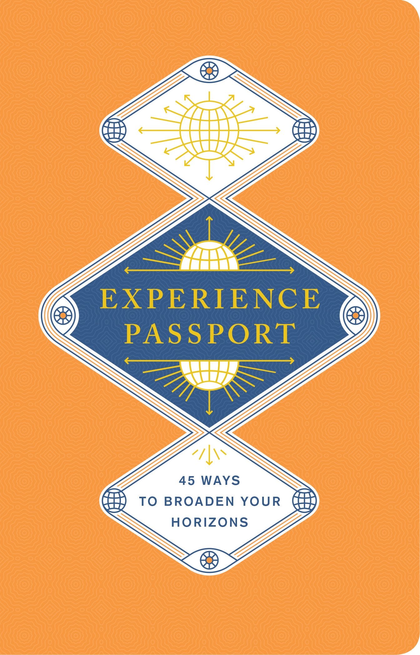 Experience Passport: 45 Ways to Broaden Your Horizons