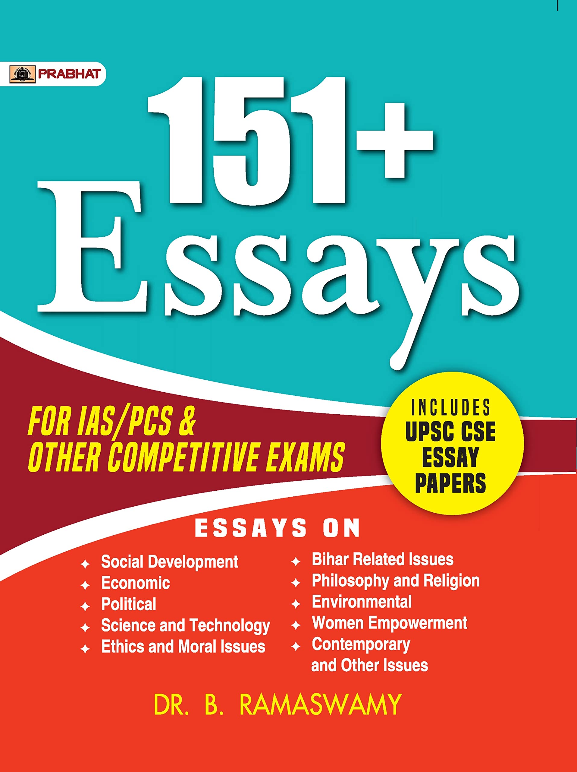 151+ Essays for IAS/PCS & Other Competitive Exams (Including UPSC CSE Essay Papers) : Guide to Essay Writing in UPSC Exam (Dos