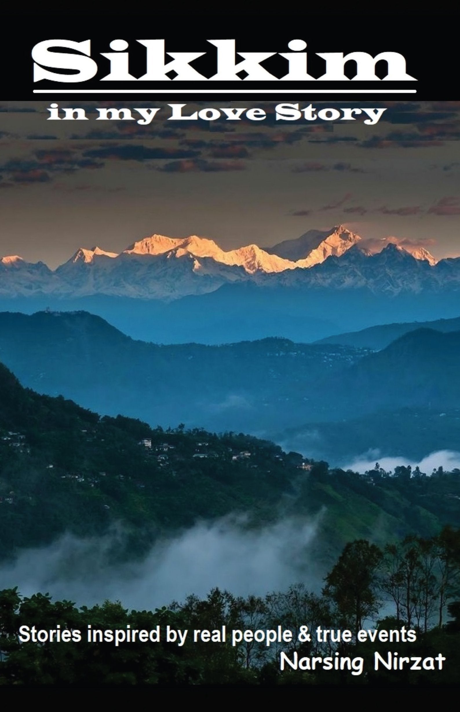 Sikkim in my Love Story : Collection of stories inspired by real characters & true events