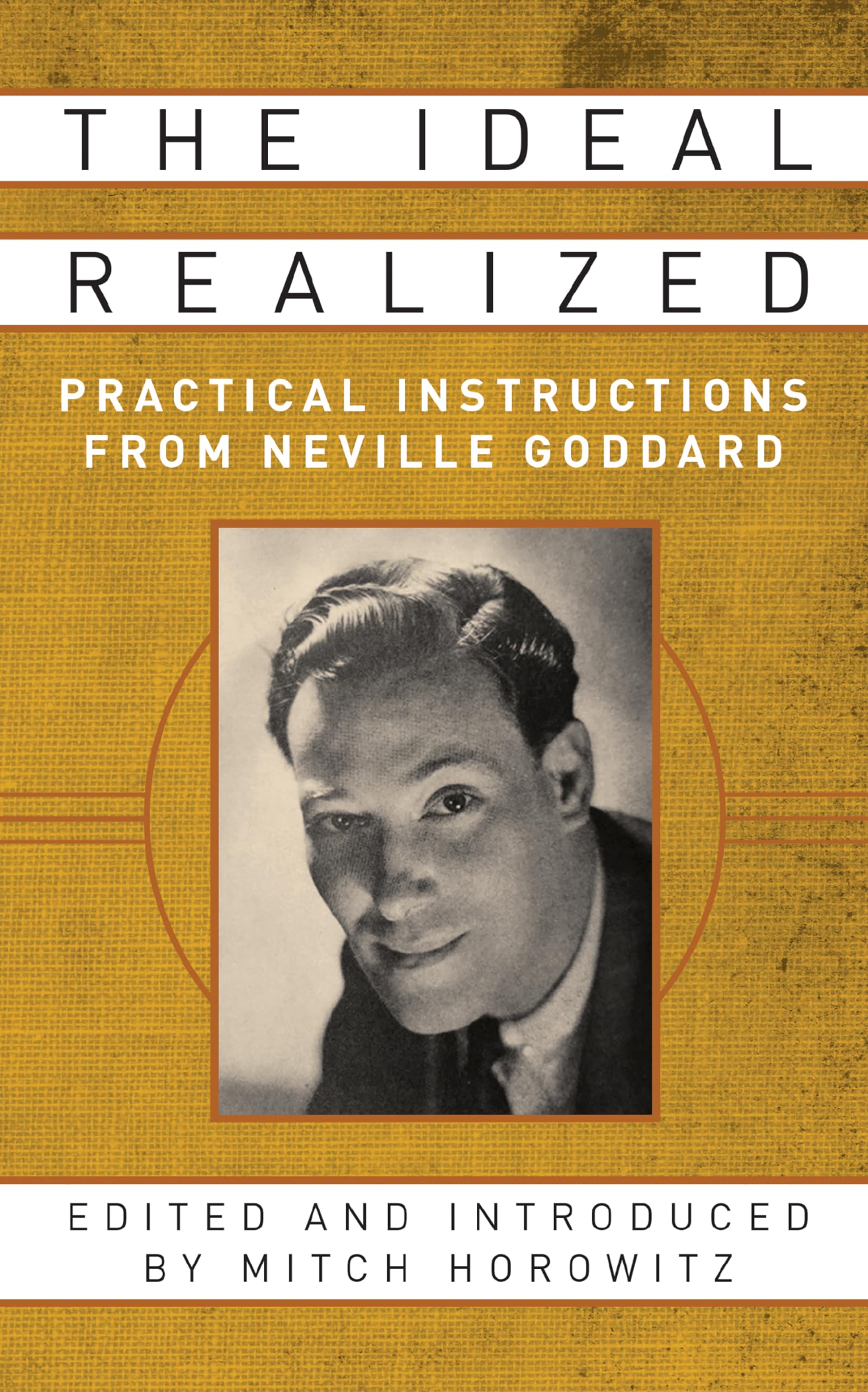 The Ideal Realized: Practical Instructions From Neville Goddard