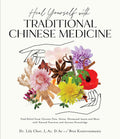 Heal Yourself with Traditional Chinese Medicine: Find Relief from Chronic Pain, Stress, Hormonal Issues and More with Natural Pr