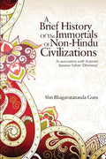 A Brief History of the Immortals of NonHindu Civilizations : In association with Aryavart Sanatan Vahini Dharmraj