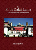 The Fifth Dalai Lama And His First Three Administrators