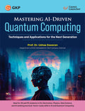 GKP Mastering AIDriven Quantum Computing: Techniques and Applications for the Next Generation| Artificial Intelligence & Techno