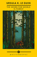 The Word For World Is Forest (Sf Masterworks Reissue)