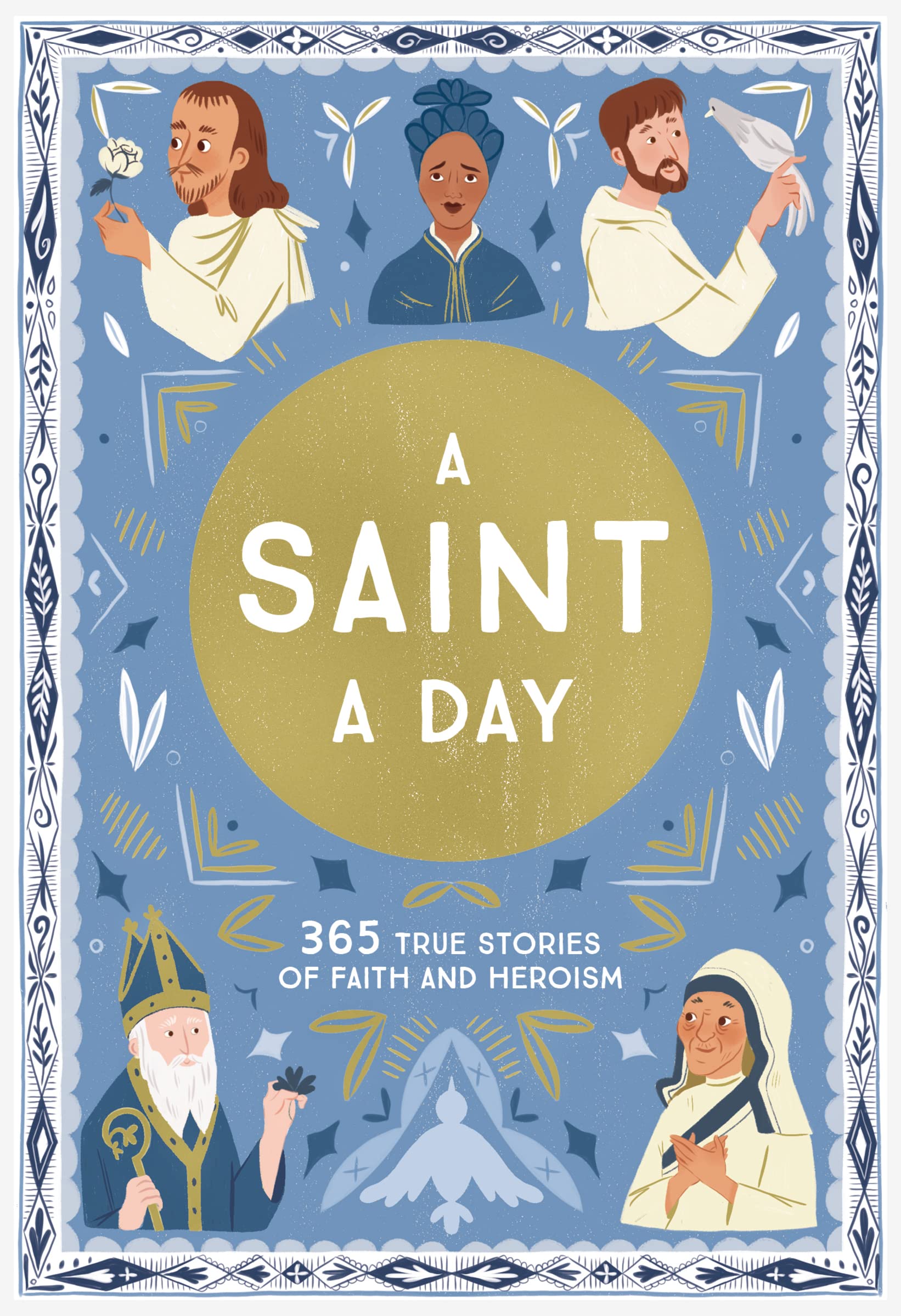 A Saint a Day: A 365Day Devotional Featuring Christian Saints (True Stories of Faith)