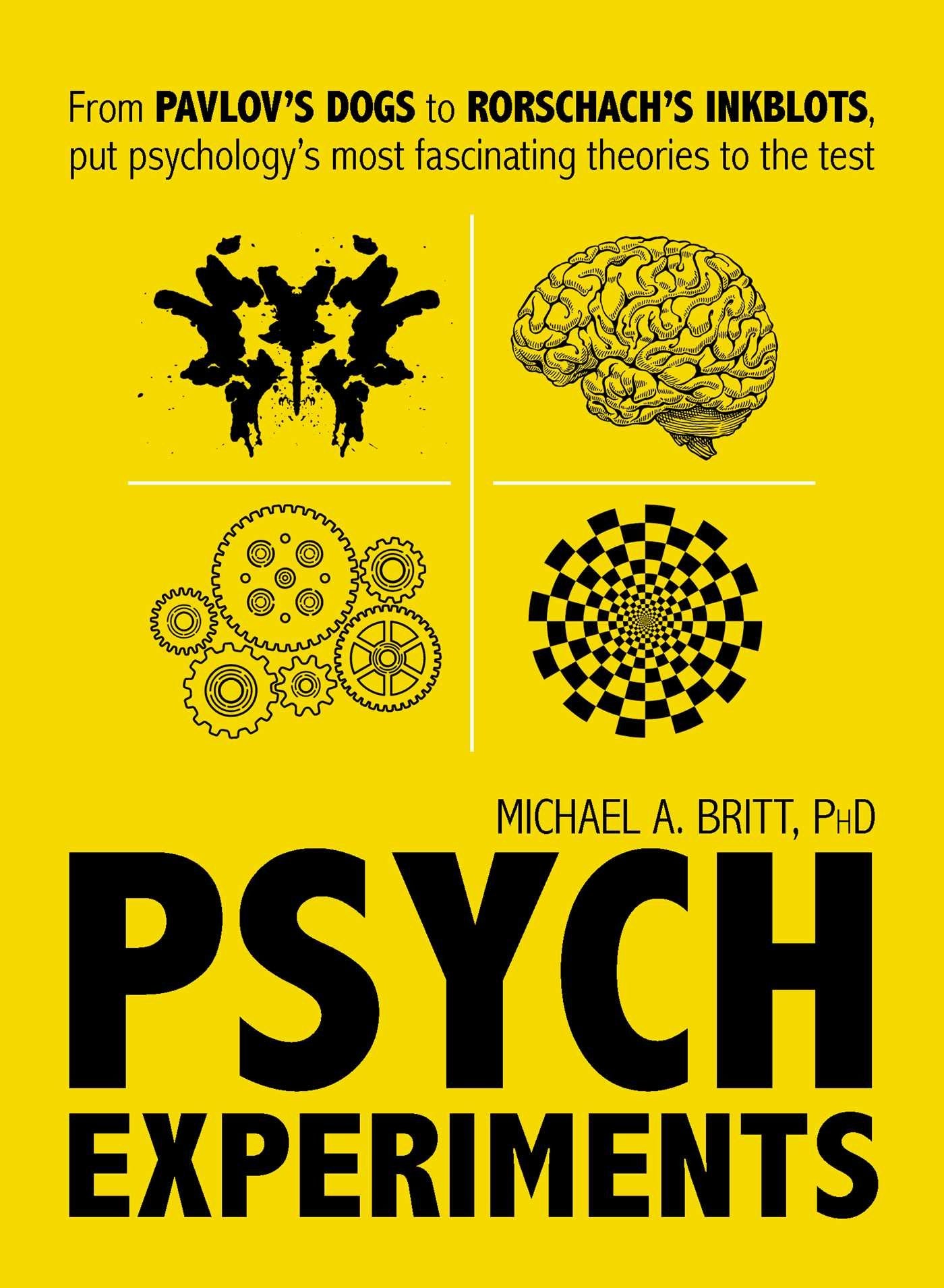 Psych Experiments: From Pavlovs dogs to Rorschachs inkblots, put psychologys most fascinating studies to the test