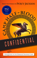 From the World of Percy Jackson Camp HalfBlood Confidential: Your Real Guide to the Demigod Training Camp