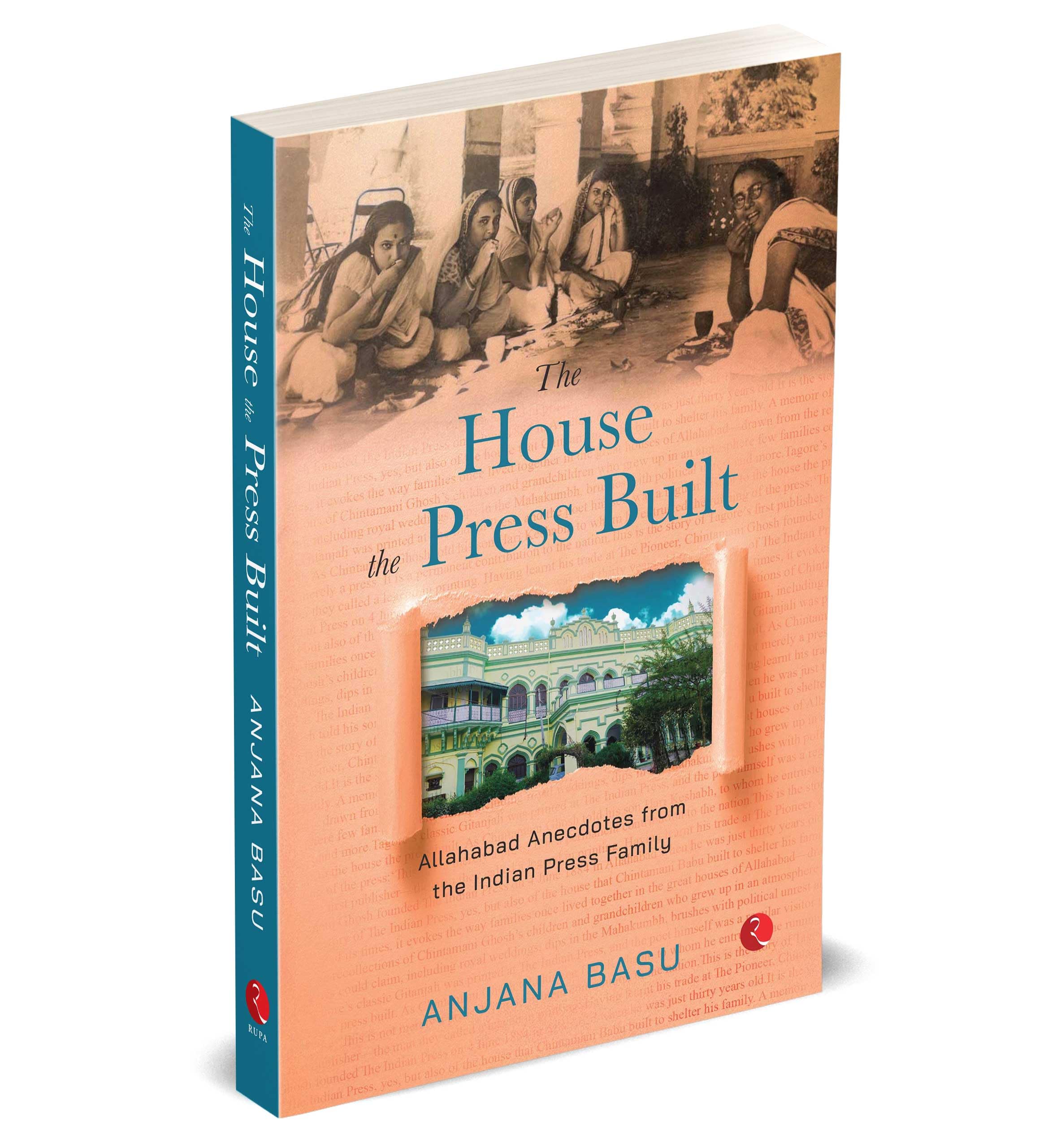 THE HOUSE THE PRESS BUILT: Allahabad Anecdotes from the Indian Press Family