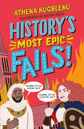 Historys Most Epic Fails: Discover the truth behind the worlds biggest historical howlers