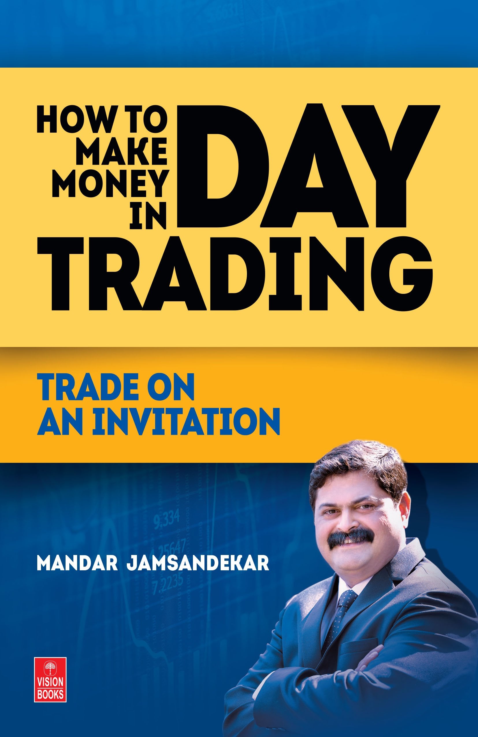 How to Make Money in Day Trading: Trade on an Invitation [paperback] Jamsandekar, Mandar [Feb 01, 2016]