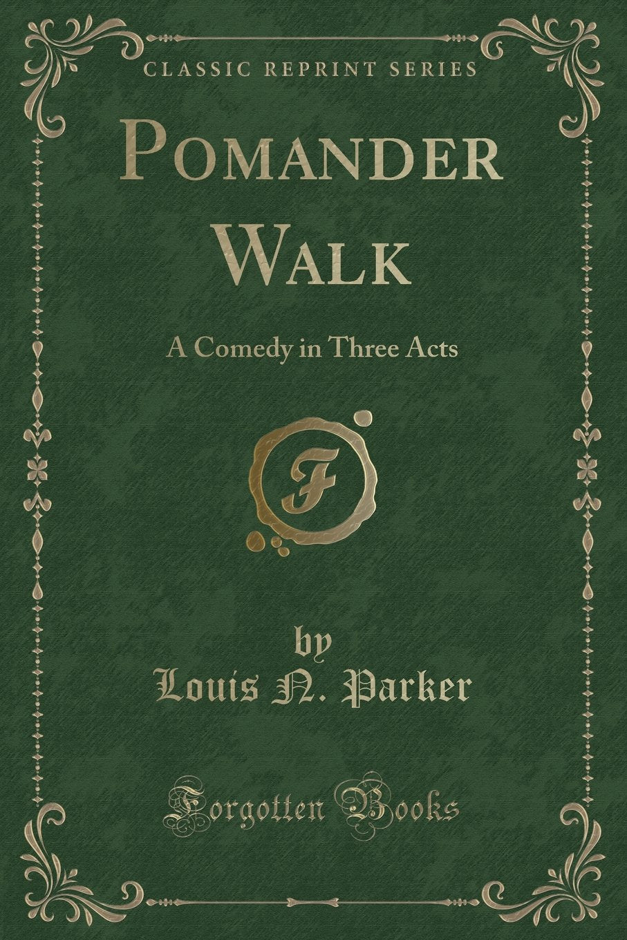 Pomander Walk: A Comedy In Three Acts (Classic Reprint)