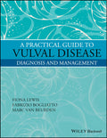 A PRACTICAL GUIDE TO VULVAL DISEASE DIAGNOSIS AND MANAGEMENT (HB 2017)