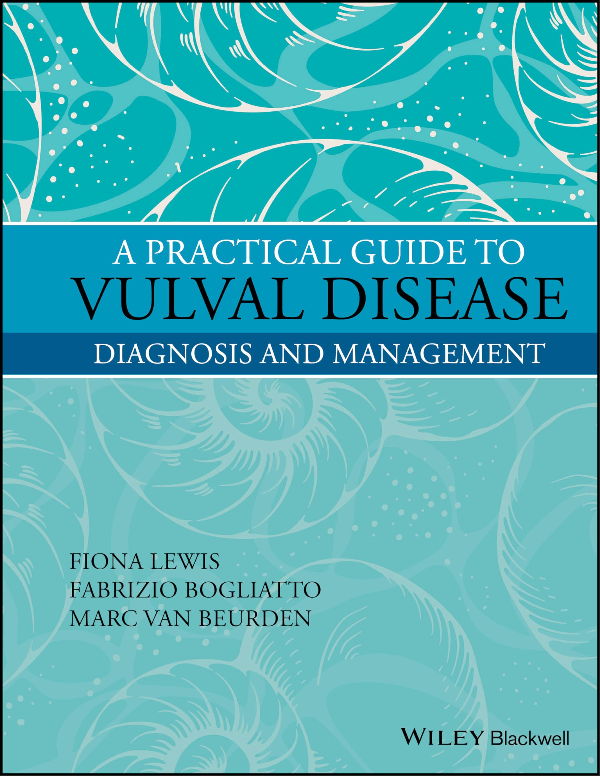 A PRACTICAL GUIDE TO VULVAL DISEASE DIAGNOSIS AND MANAGEMENT (HB 2017)