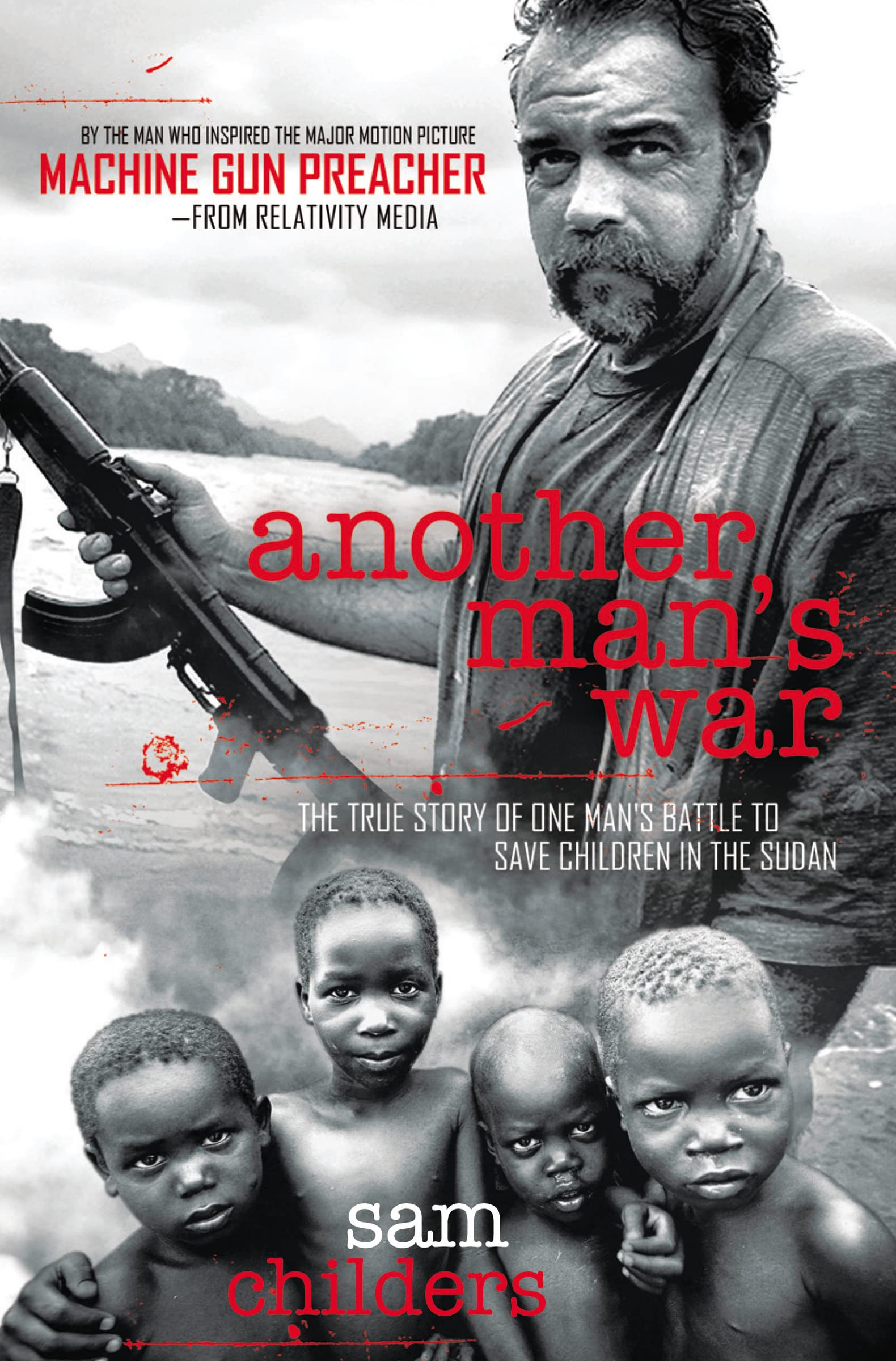 Another Mans War: The True Story of One Mans Battle to Save Children in the Sudan