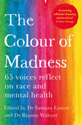 The Colour Of Madness: 65 Writers Reflect On Race And Mental Health