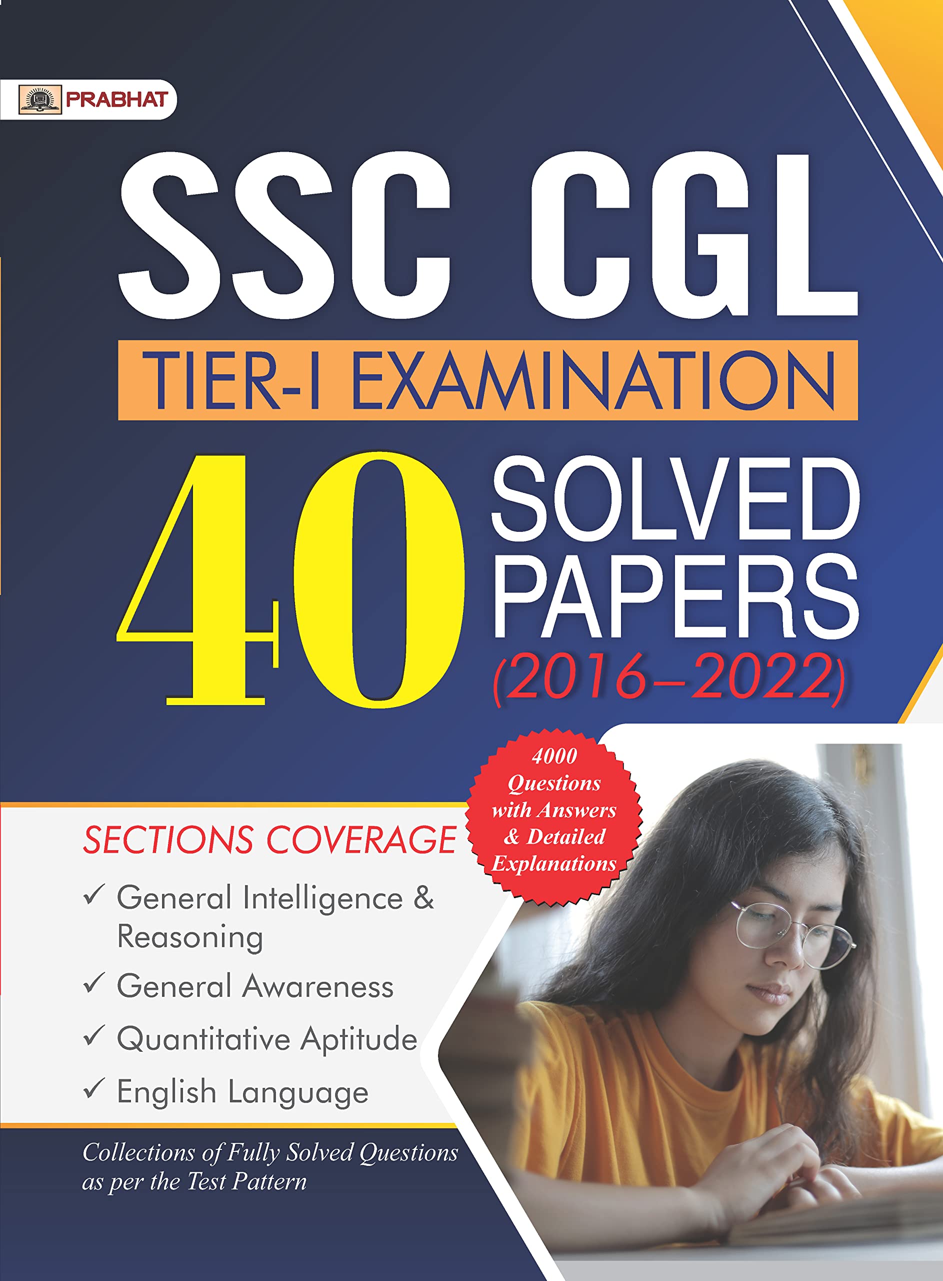SSC CGL TierI Examination, 40 Solved Papers (20162022) (4000 Questions with Answers & Detailed Explanations)