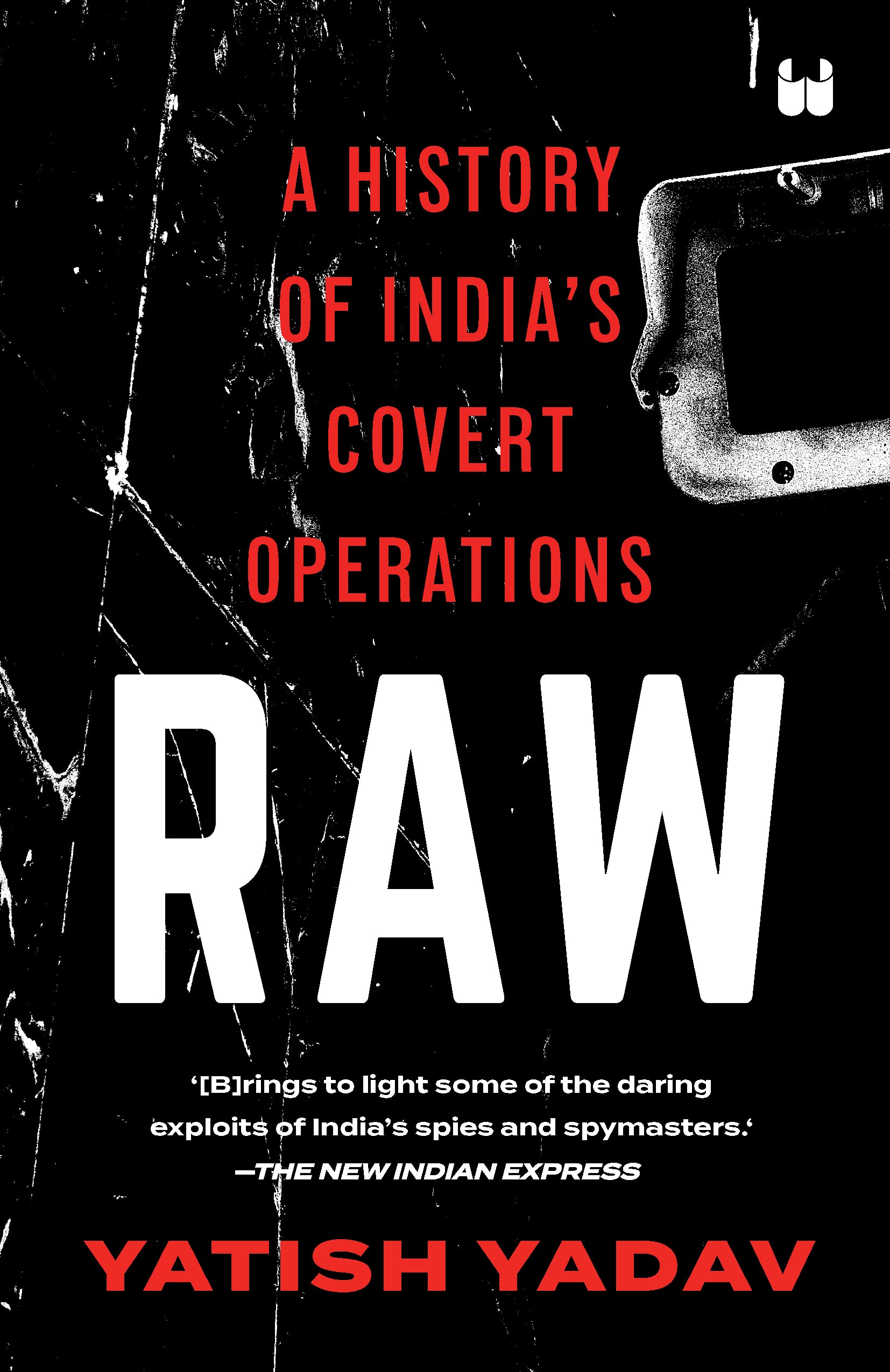 RAW : A HISTORY OF INDIAS COVERT OPERATIONS ( PAPER BACK )