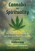 Cannabis and Spirituality: An Explorers Guide to an Ancient Plant Spirit Ally