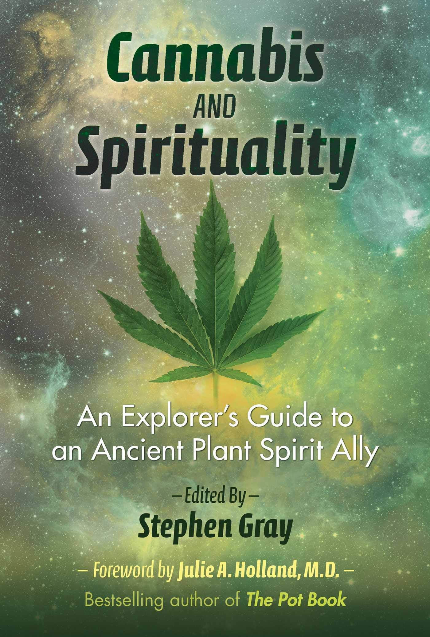 Cannabis and Spirituality: An Explorers Guide to an Ancient Plant Spirit Ally