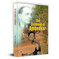 The Childhood of Ambedkar  The Life and Times Biography of B. R. Ambedkar