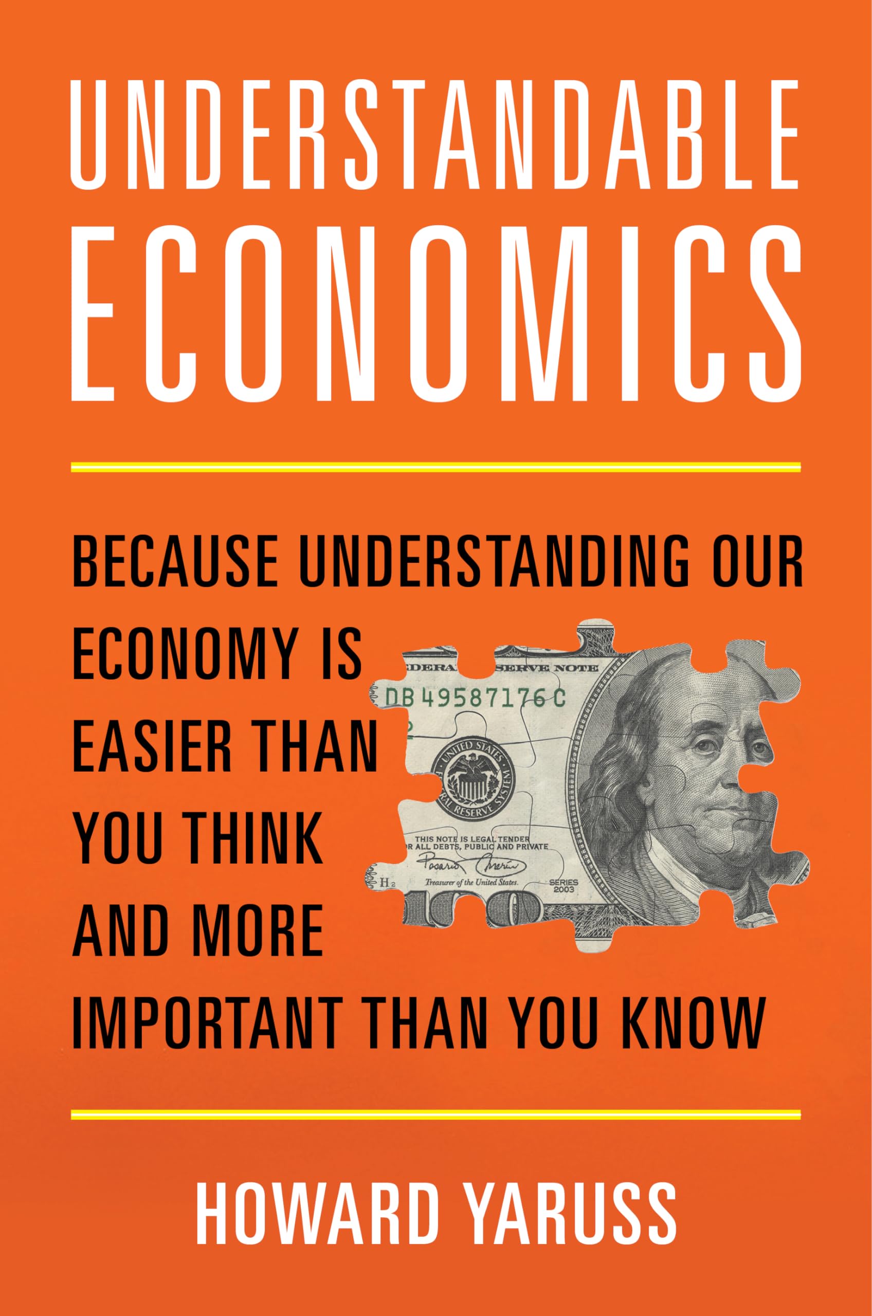 Understandable Economics: Because Understanding Our Economy Is Easier Than You Think and More Important Than You Know