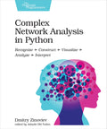 Complex Network Analysis in Python: Recognize  Construct  Visualize  Analyze  Interpret